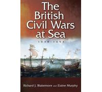 Elaine Murphy Richard J. Bl The British Civil Wars at Sea, 16 (Copertina rigida)
