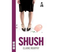 Elaine Murphy Shush (Tascabile) NHB Modern Plays