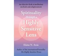 Elaine N. Aron Spirituality Through a Highly Sensitive Lens (Tascabile)