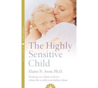 Elaine N. Aron The Highly Sensitive Child (Tascabile)