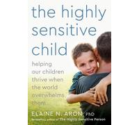 Elaine N. Aron The Highly Sensitive Child (Tascabile)