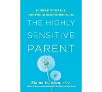 Elaine N. Aron The Highly Sensitive Parent (Copertina rigida)