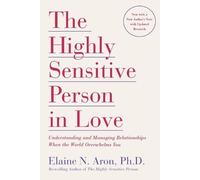 Elaine N. Aron The Highly Sensitive Person in Love (Tascabile)