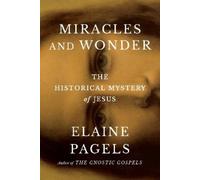 Elaine Pagels Miracles and Wonder (Copertina rigida)