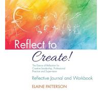Elaine Patterso Reflect to Create The Dance of Reflection for Creat (Tascabile)