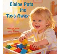 Elaine Puts the Toys Away: a Helping Rhyme for Little Helpers