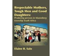 Elaine R Salo Respectable Mothers, Tough Men and Good Daughters (Tascabile)