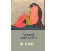 Elaine Randell Collected Poems and Prose (Tascabile)