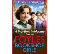 Elaine Roberts A Wartime Welcome from the Foyles Bookshop Girls (Tascabile)
