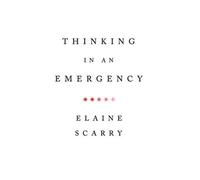 Elaine Scarry Thinking in an Emergency (Tascabile) Norton Global Ethics Series