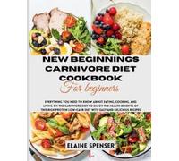 Elaine Spenser New Beginnings Carnivore Diet Cookbook for Beginners (Tascabile)
