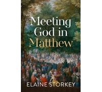 Elaine Storkey Meeting God in Matthew (Tascabile)