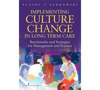 Elaine T. Jurkowski, MSW, Implementing Culture Change in Long-Term (Tascabile)