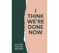 Elaine Taylor-Brown I Think We're Done Now (Tascabile) Rising and Becoming