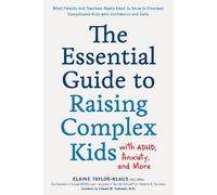 Elaine Taylor-K The Essential Guide to Raising Complex Kids with ADH (Tascabile)