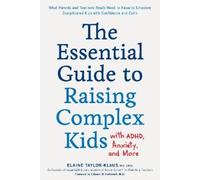 Elaine Taylor-K The Essential Guide to Raising Complex Kids with ADH (Tascabile)