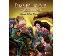 Elaine Vilar Madruga Dime, bruja que destellas (Tascabile)