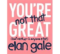 Elan Gale You're Not That Great (Copertina rigida)