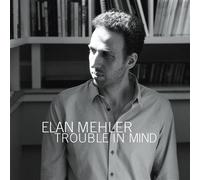 Elan Mehler Trouble In Mind (CD)