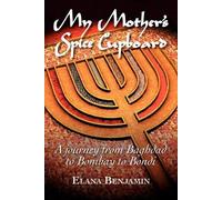 Elana Benjamin My Mother's Spice Cupboard A Journey from Baghdad to (Tascabile)