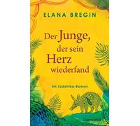Elana Bregin Regi Der Junge, der sein Herz wiederfand: Ein Südafrik (Tascabile)