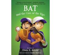 Elana K. Arnold Bat and the Case of the Yips (Copertina rigida) Bat