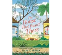 Elana K. Arnold The House That Wasn't There (Copertina rigida)