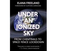 Elana M Freelan Under an Ionized Sky.From Chemtrails to Space Fence (Tascabile)