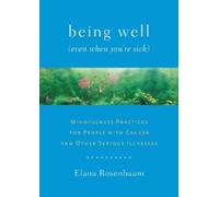 Elana Rosenbaum Being Well (Even When You're Sick) (Tascabile)