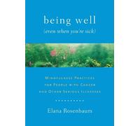 Elana Rosenbaum Being Well (Even When You're Sick) (Tascabile)