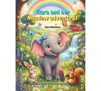 Elara and Her Meadow Adventures: 5 Magical Stories and Fun Activities for Kids Ages 3-6