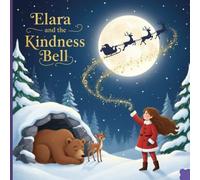 Elara and the Kindness Bell: A Christmas Eve