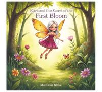 Elara and the Secret of the First Bloom