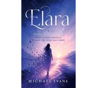 ELARA: Based on True Events How Losing Herself Became the Road Back Home