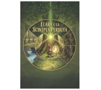 Elara e la scintilla perduta: Una magica avventura di coraggio, amicizia e convivenza