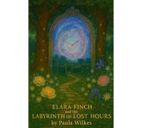 Elara Finch and the Labyrinth of Lost Hours