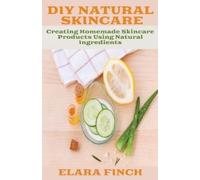 Elara Finch DIY Natural Skincare (Tascabile)