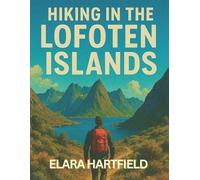 Elara Hartfield Hiking in the Lofoten Islands (Tascabile)