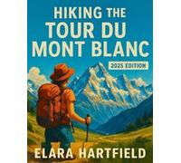 Elara Hartfield Hiking the Tour Du Mont Blanc 2025 (Tascabile)