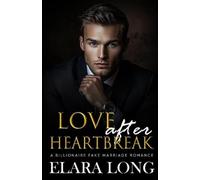 Elara Long Love after Heartbreak (Tascabile) Billionaire Romance