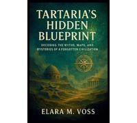 Elara M Voss Tartaria's Hidden Blueprint (Tascabile)