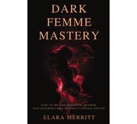 Elara Merritt The Hidden Architecture Dark Femme Mastery (Tascabile)