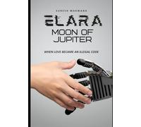 Elara: Moon of Jupiter: When Love Became an Illegal Code