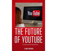 Elara Phoenix The Future of YouTube (Tascabile)