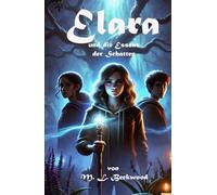Elara und die Essenz der Schatten: Ein episches Fantasy-Abenteuer.