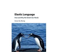Elastic language: how and why we stretch our words - Zhang Grace