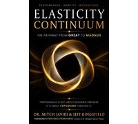 Elasticity Continuum: The Pathway from GREAT to MAGNUS Through Resilience, Identity, and Human Performance