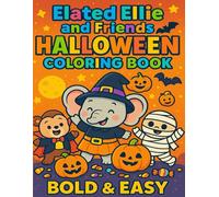 Elated Ellie and Friends Halloween Coloring Book Bold & Easy: A Fun and Friendly Halloween Coloring Adventure for Kids Ages 3-7
