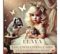 ELAYA THE ENCHANTING FAIRY: A Valentines Day Story