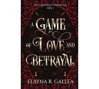 Elayna R Gallea Elayna R. Gallea A Game of Love and Betrayal (Tascabile)